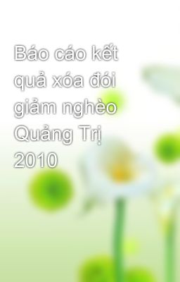 Báo cáo kết quả xóa đói giảm nghèo Quảng Trị 2010