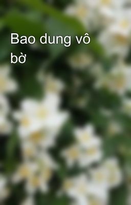 Bao dung vô bờ