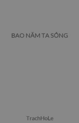 BAO NĂM TA SỐNG