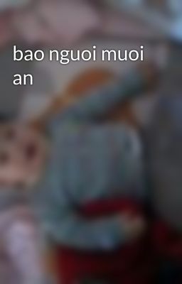 bao nguoi muoi an