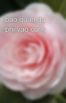 bạo quân dụ phi vào cung