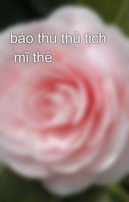 báo thù thủ tịch  mĩ thê