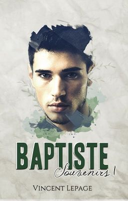 Baptiste (Souvenirs, tome I)