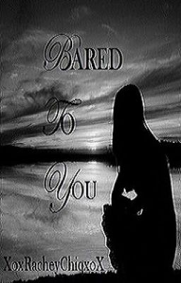 Bared To You