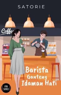 Barista Ganteng Idaman Hati [TAMAT]