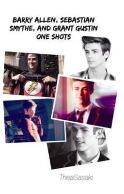 Barry Allen, Sebastian Smythe, and Grant Gustin One Shots 