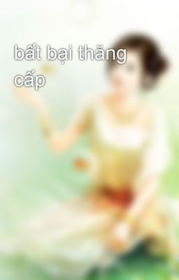 bất bại thăng cấp 