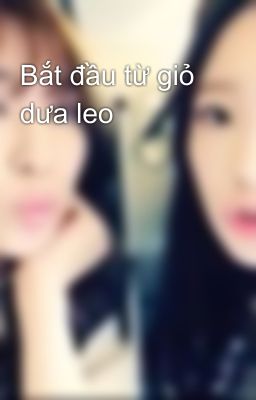 Bắt đầu từ giỏ dưa leo