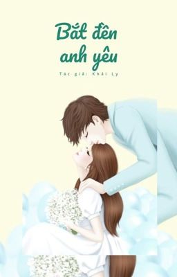 Bắt đền anh yêu (Khải Ly)(edit:Lãnh Vân)