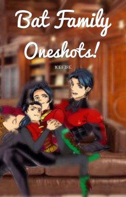 Bat Family Oneshots