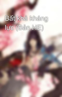 Bất khả kháng lực (Bản HE)