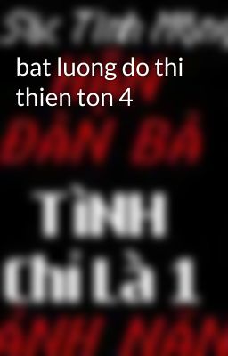 bat luong do thi thien ton 4