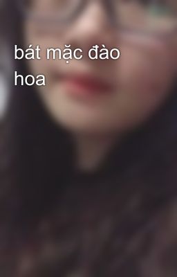 bát mặc đào hoa