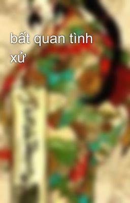 bất quan tình xử