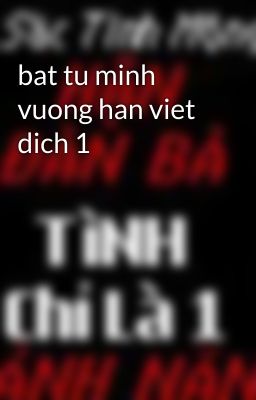 bat tu minh vuong han viet dich 1