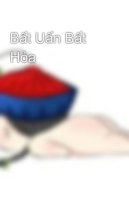 Bất Uấn Bất Hỏa