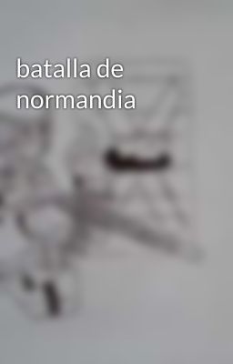 batalla de normandia