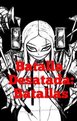 Batalla Desatada: Batallas