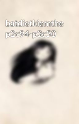 batdietkiemthe p2c94-p3c50