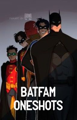 Batfam Oneshots