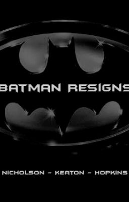 Batman Resigns