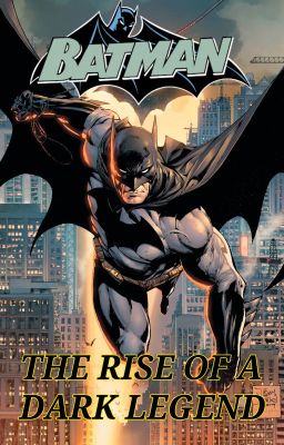 Batman: The Rise of a Dark Legend