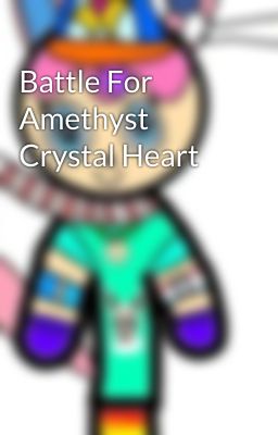 Battle For Amethyst Crystal Heart