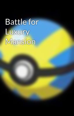 Battle for Luxury Mansion