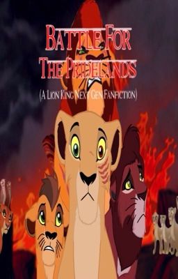 Battle For The Pridelands (A Lion King Next Gen Fanfiction)