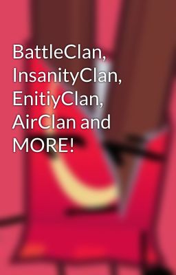 BattleClan, InsanityClan, EnitiyClan, AirClan and MORE!