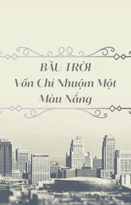 Bầu trời vốn chỉ nhuộm một màu nắng