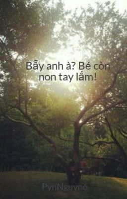 Bẫy anh à? Bé còn non tay lắm!