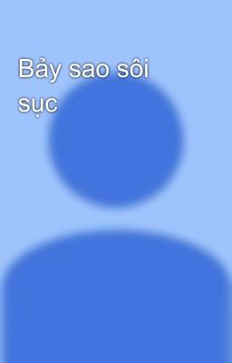 Bảy sao sôi sục