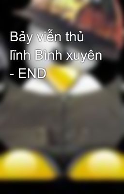 Bảy viễn thủ lĩnh Bình xuyên - END