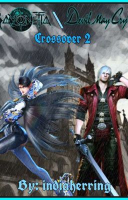 BAYONETTA/DEVIL MAY CRY Crossover 2 (Revised/Rewritten)