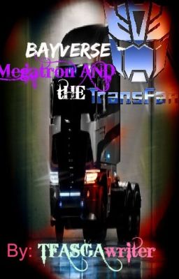 Bayverse - Megatron and The Transfan