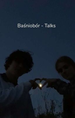 Baśniobór - Talks