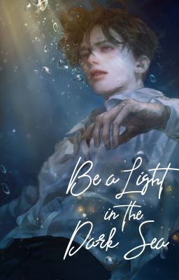 Be A Light in the Dark Sea [Ngoại truyện]