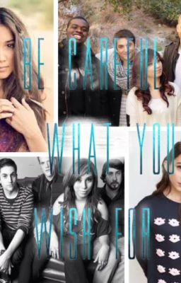 Be Careful What You Wish For (Pentatonix FanFiction)