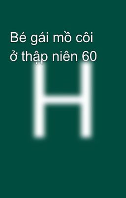 Bé gái mồ côi ở thập niên 60