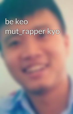 be keo mut_rapper kyo