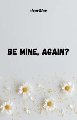 BE MINE, again? [JAELIA✔️]