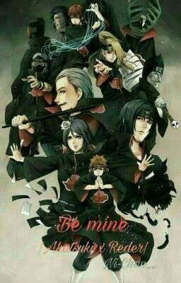 Be Mine |Akatsuki X Reader|