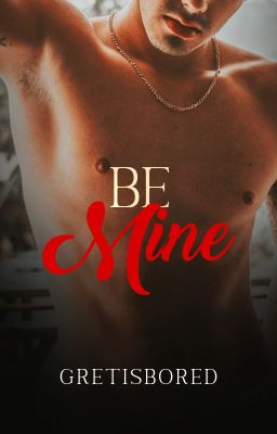 BE MINE (PUBLISHED UNDER PHR----NO LONGER COMPLETE)