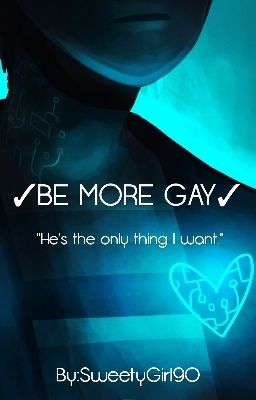 «Be more GAY» [Boyfriends Au]