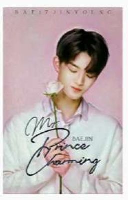 BE MY PRINCE CHARMING!!! |Bae Jinyoung [HIATUS]