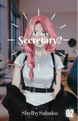 Be My Secretary? || Sequel to TPS