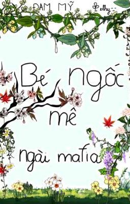 Bé ngốc mê ngài mafia