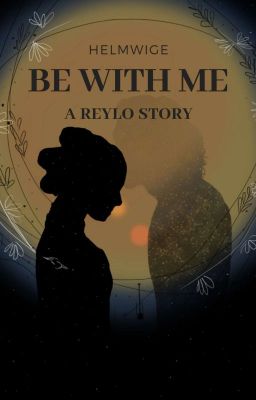 Be with me - a Reylo story || STAR WARS