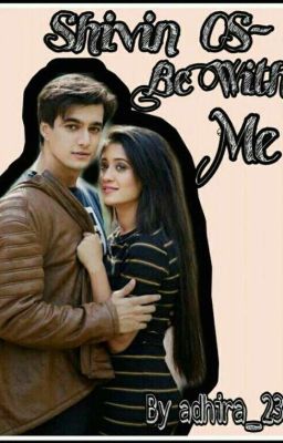 Be With Me (Shivin OS)